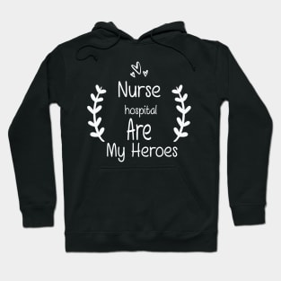 Nurses Hospital Are My Hero,  Heart Hero For Nurse And Doctor,  Front Line Workers Are My Heroes Hoodie